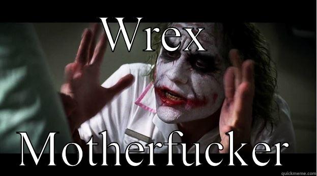 Wrex mutherfucker  - WREX MOTHERFUCKER Joker Mind Loss