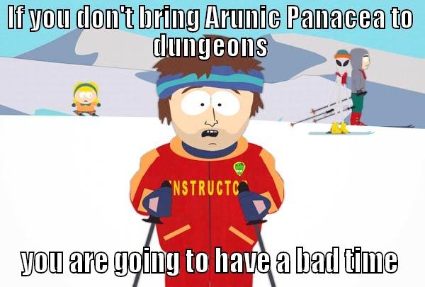 IF YOU DON'T BRING ARUNIC PANACEA TO DUNGEONS YOU ARE GOING TO HAVE A BAD TIME Super Cool Ski Instructor