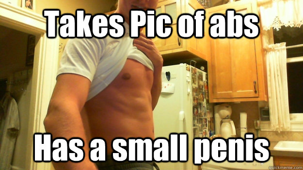 Takes Pic of abs Has a small penis   Small Dick