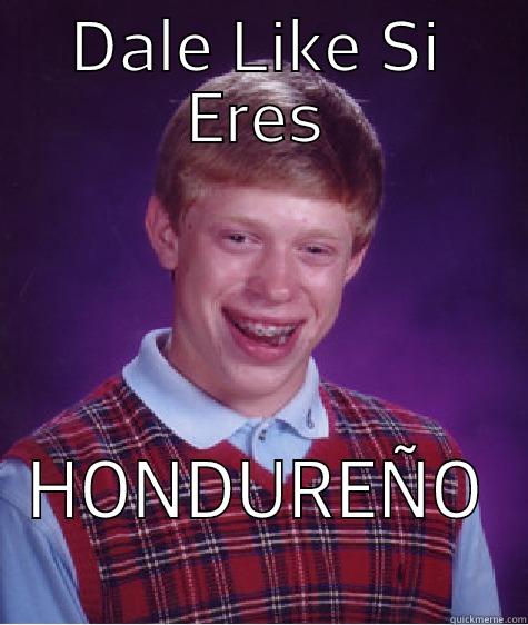 DALE LIKE SI ERES HONDUREÑO  Bad Luck Brian