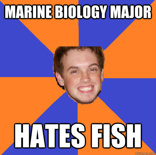 marine biology major hates fish - marine biology major hates fish  Keep Calm and Call Jay