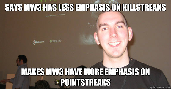 Says MW3 has less emphasis on killstreaks Makes MW3 have more emphasis on pointstreaks  