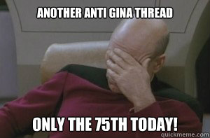 Another anti Gina Thread Only the 75th today! - Another anti Gina Thread Only the 75th today!  Picard facepalm