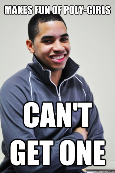 Makes fun of poly-girls can't get one  Excited Poly Kid