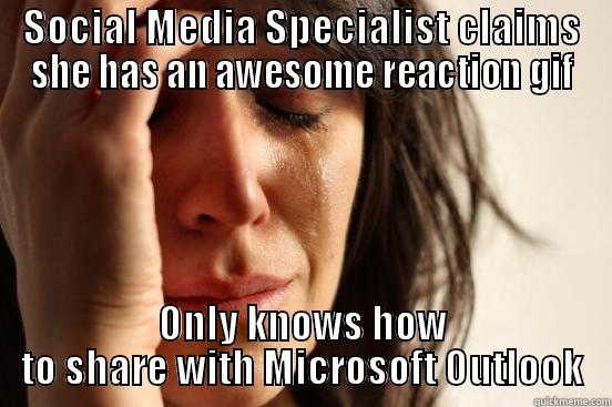 SOCIAL MEDIA SPECIALIST CLAIMS SHE HAS AN AWESOME REACTION GIF ONLY KNOWS HOW TO SHARE WITH MICROSOFT OUTLOOK First World Problems