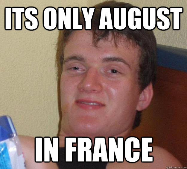 Its only august in france - Its only august in france  10 Guy