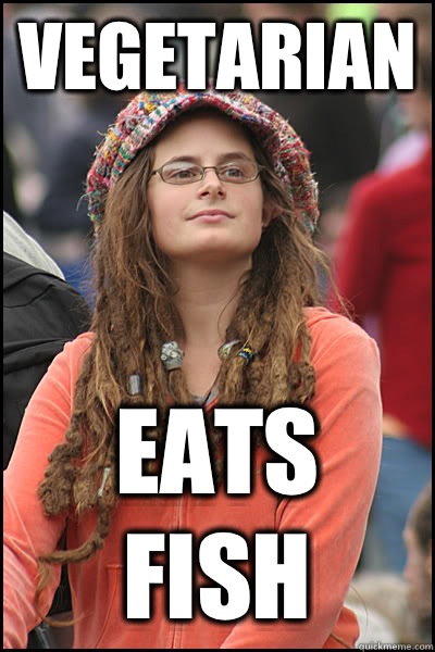 Vegetarian Eats fish  College Liberal