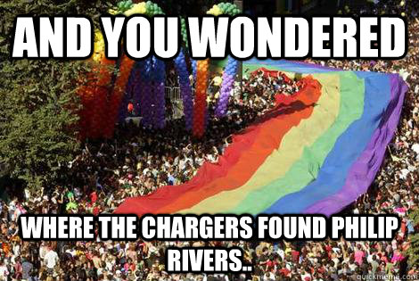 And You Wondered Where The Chargers Found Philip rivers.. - And You Wondered Where The Chargers Found Philip rivers..  Gay Chargers