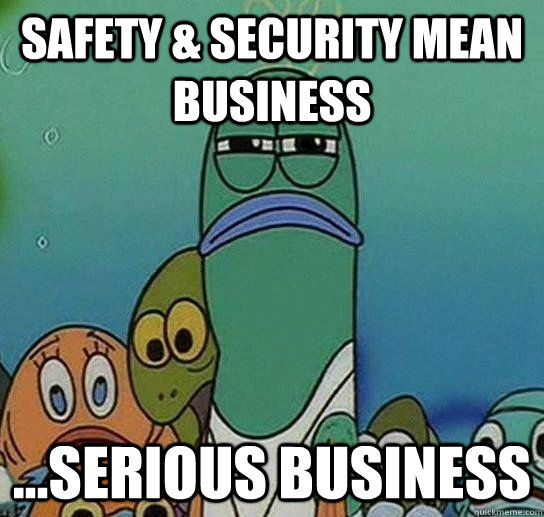 Safety & Security mean business ...SERIOUS Business  - Safety & Security mean business ...SERIOUS Business   Serious fish SpongeBob