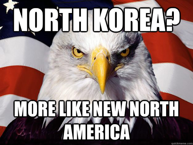 North Korea? More Like New North America  One-up America