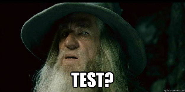 test? -  test?  I have no memory Gandalf