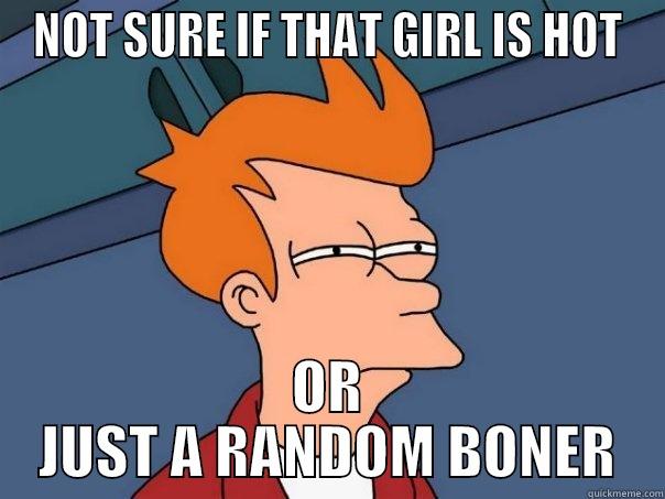 NOT SURE IF THAT GIRL IS HOT OR JUST A RANDOM BONER Futurama Fry