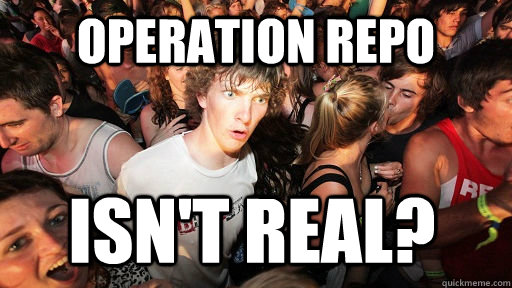 operation repo isn't real?  Sudden Clarity Clarence