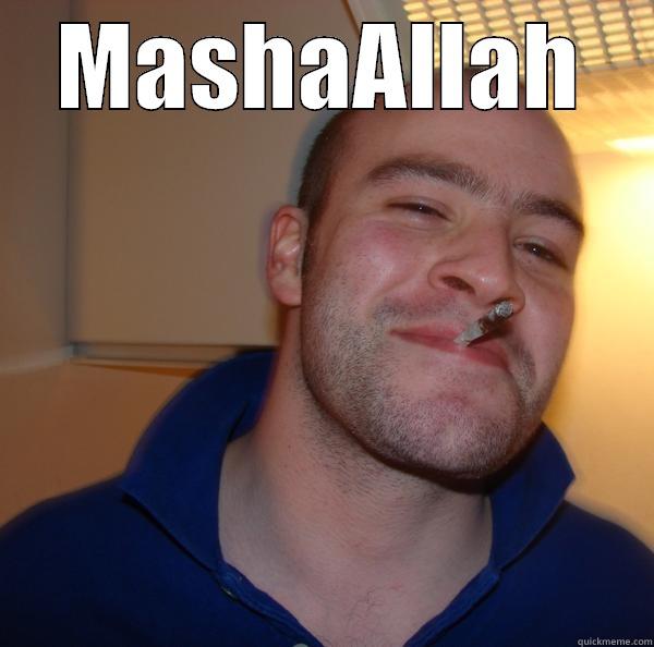 MASHAALLAH  Good Guy Greg 