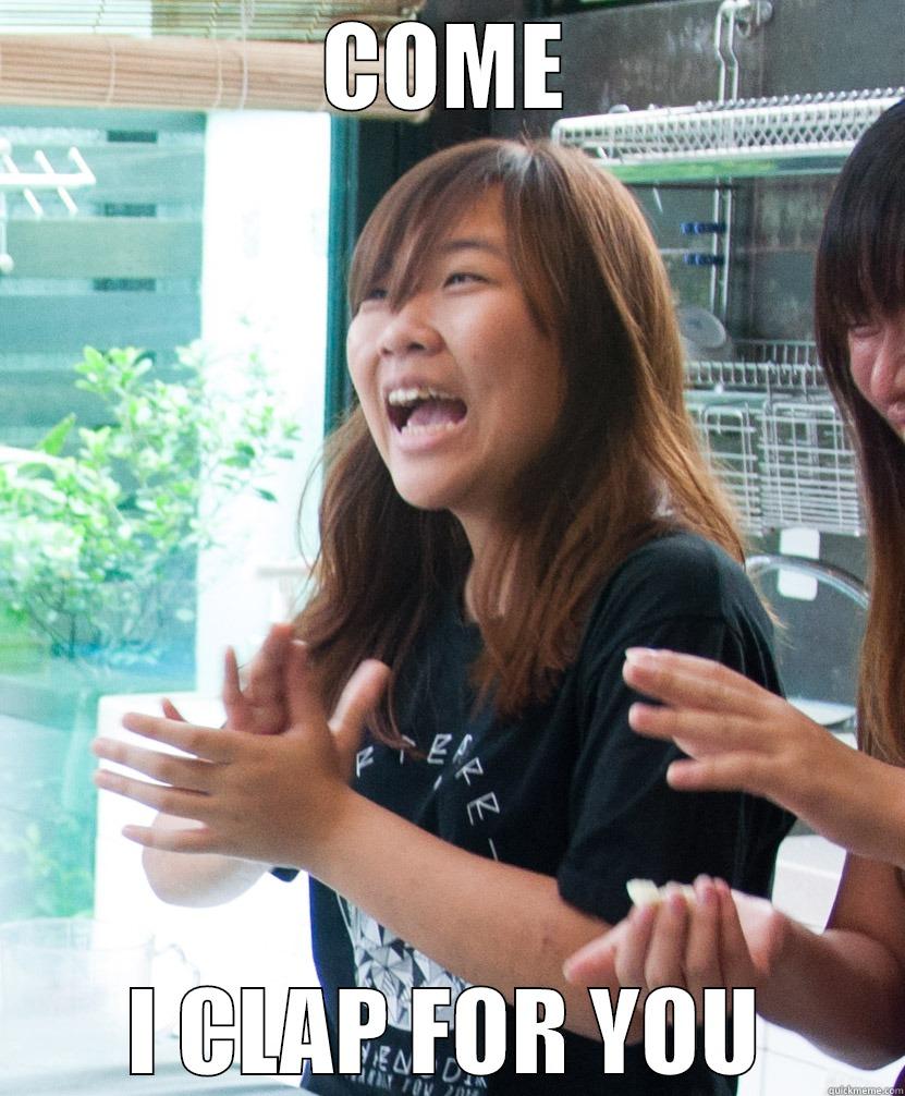 COME I CLAP FOR YOU Misc