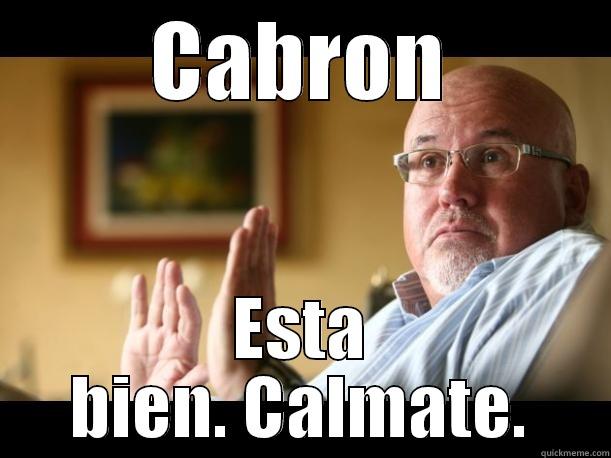 CABRON ESTA BIEN. CALMATE. Misc