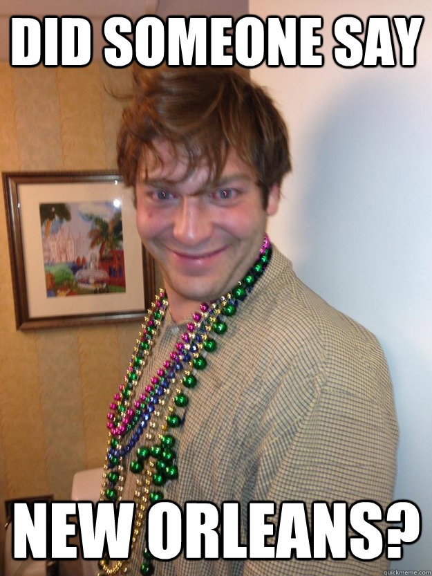 Did someone say New Orleans?  Mardi Gras