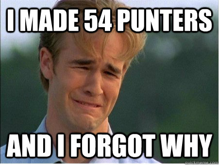 I made 54 punters And I forgot why - I made 54 punters And I forgot why  1990s Problems