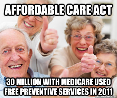 Affordable Care Act 30 million with Medicare used free preventive services in 2011  Success Seniors