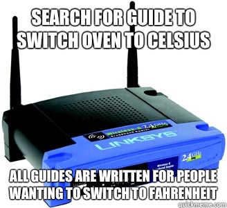 Search for guide to switch oven to Celsius All guides are written for people wanting to switch to Fahrenheit  