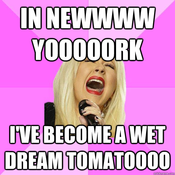 in newwww yooooork i've become a wet dream tomatoooo  Wrong Lyrics Christina