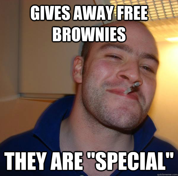 Gives away free brownies they are "special" Misc quickmeme