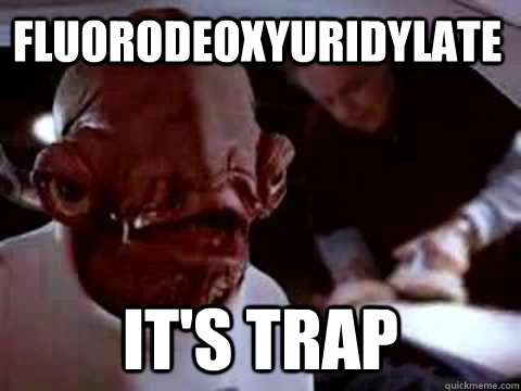 Fluorodeoxyuridylate IT'S TRAP  