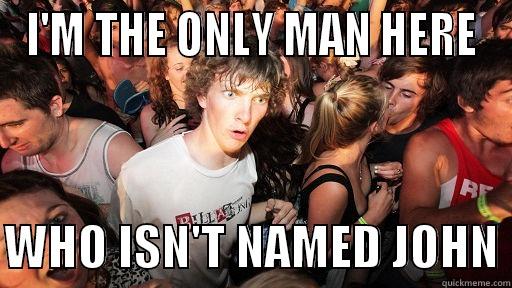 I'M THE ONLY MAN HERE  WHO ISN'T NAMED JOHN Sudden Clarity Clarence