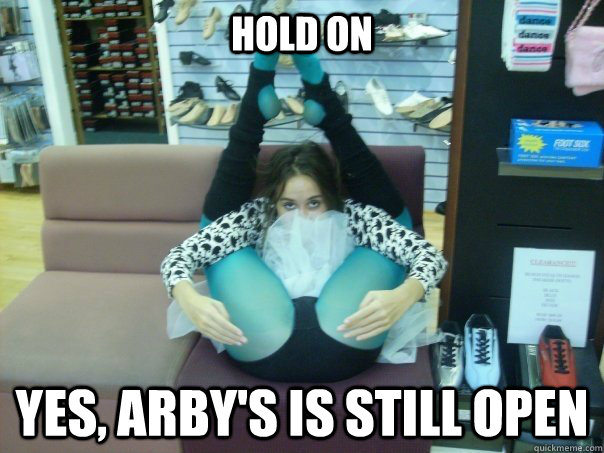 hold on yes, Arby's is still open   Nicole