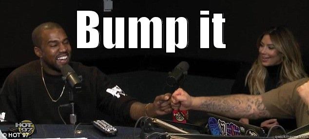 BUMP IT  Misc