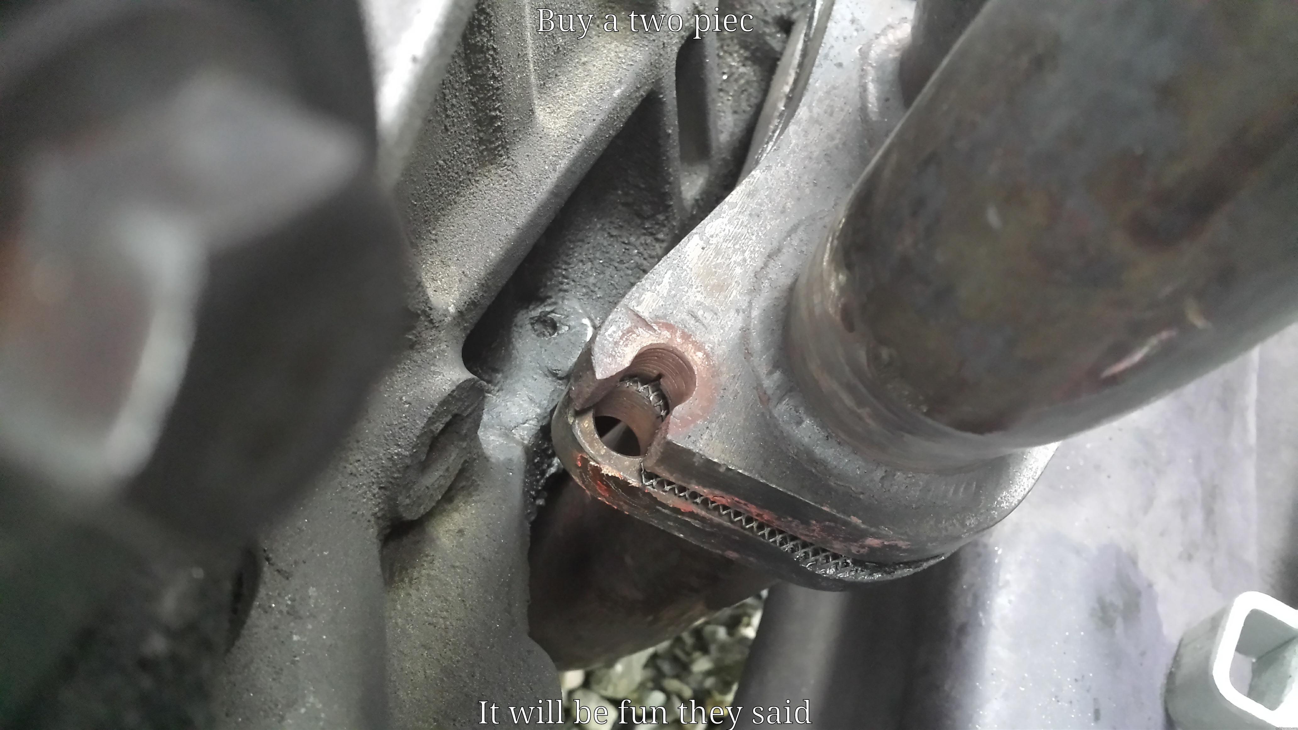 BUY A TWO PIECE HEADER THEY SAID IT WILL BE FUN THEY SAID Misc