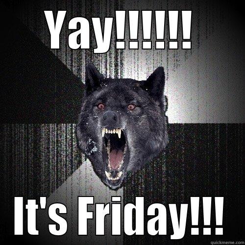 YAY!!!!!! IT'S FRIDAY!!! Insanity Wolf
