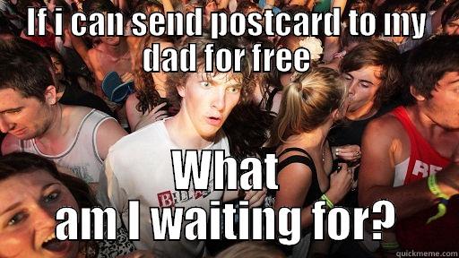 IF I CAN SEND POSTCARD TO MY DAD FOR FREE WHAT AM I WAITING FOR? Sudden Clarity Clarence