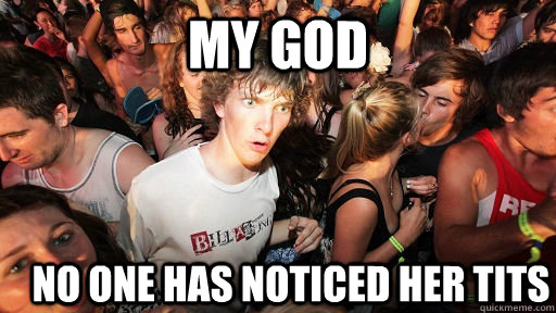 My God No one has noticed her tits  Sudden Clarity Clarence