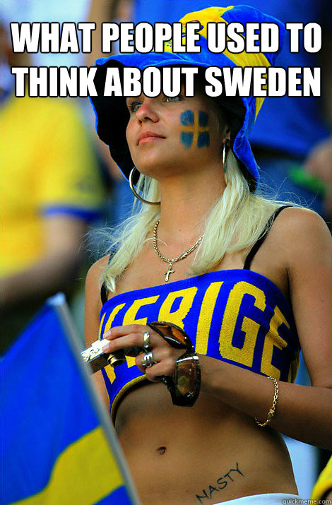 What people used to think about sweden
   Swedish girls