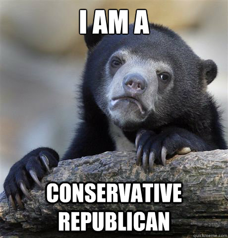 I am a Conservative republican  Confession Bear