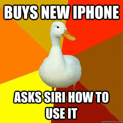 buys new iphone asks siri how to use it  Tech Impaired Duck