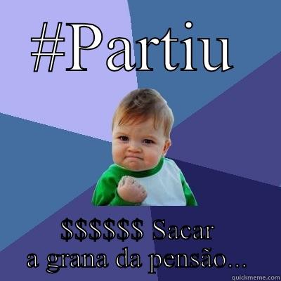 #PARTIU $$$$$$ SACAR A GRANA DA PENSÃO... Success Kid