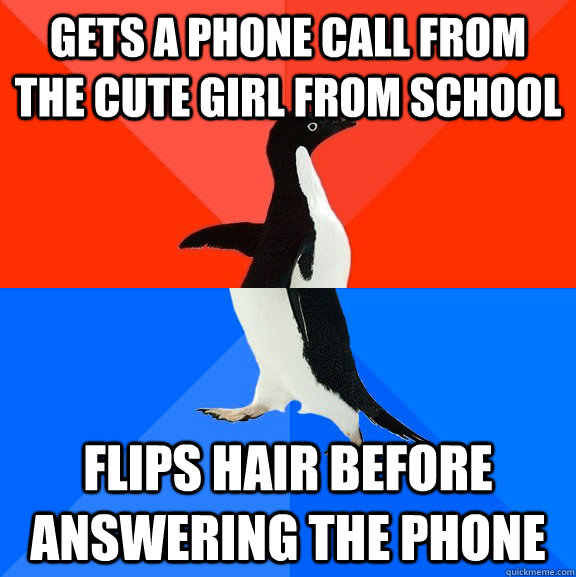 gets a phone call from the cute girl from school flips hair before answering the phone  Socially Awesome Awkward Penguin