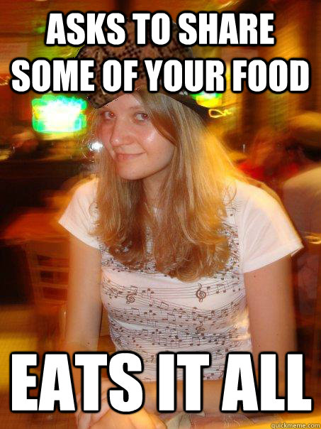 Asks to share some of your food Eats it ALL - Asks to share some of your food Eats it ALL  Scumbag Yelena