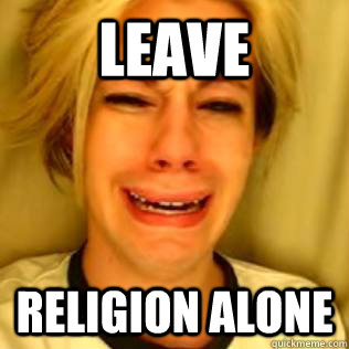 LEAVE  religion alone  Chris Crocker