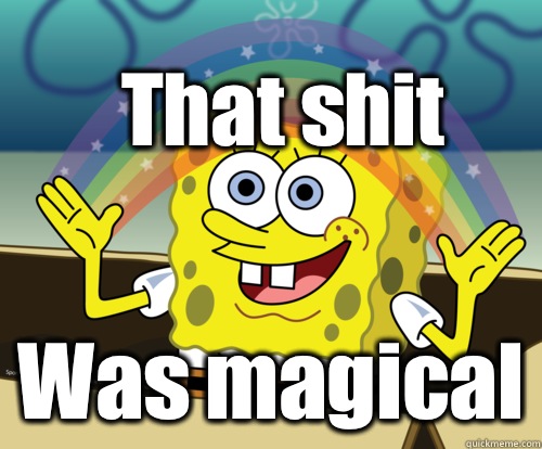That shit Was magical  Spongebob rainbow