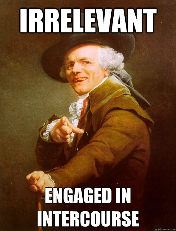 Irrelevant engaged in intercourse  Joseph Ducreux