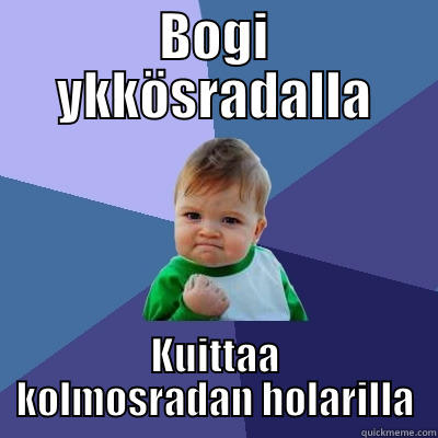 BOGI YKKÖSRADALLA KUITTAA KOLMOSRADAN HOLARILLA Success Kid