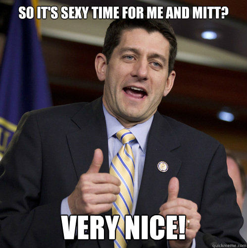 so it's sexy time for me and mitt? very nice!  
