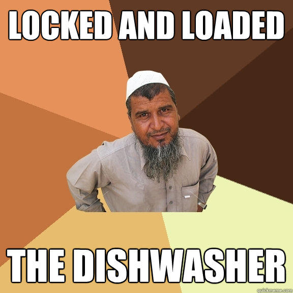 Locked and Loaded The DISHWASHER  Ordinary Muslim Man