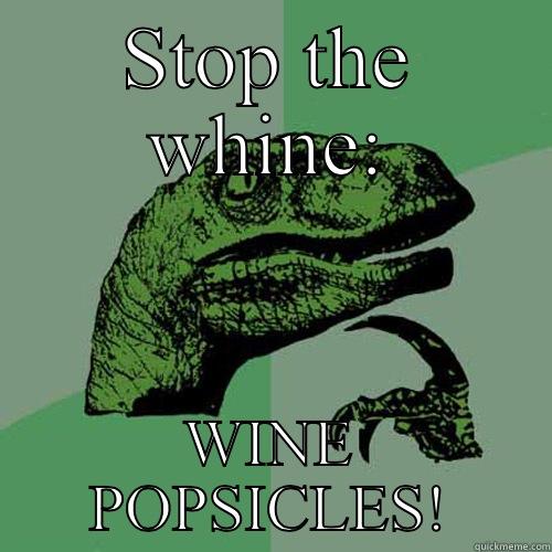 STOP THE WHINE: WINE POPSICLES! Philosoraptor