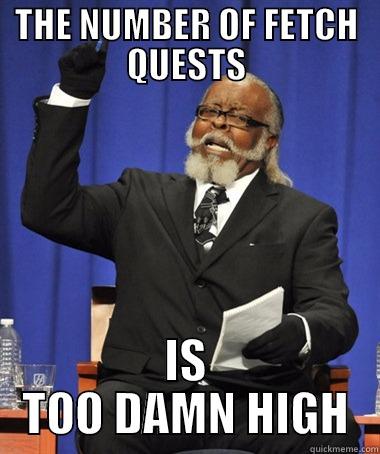 THE NUMBER OF FETCH QUESTS IS TOO DAMN HIGH Jimmy McMillan