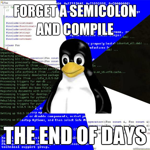 Forget a semicolon and compile THE END OF DAYS  Computer Science Penguin