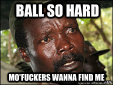 ball so hard mo'fuckers wanna find me - ball so hard mo'fuckers wanna find me  Kony